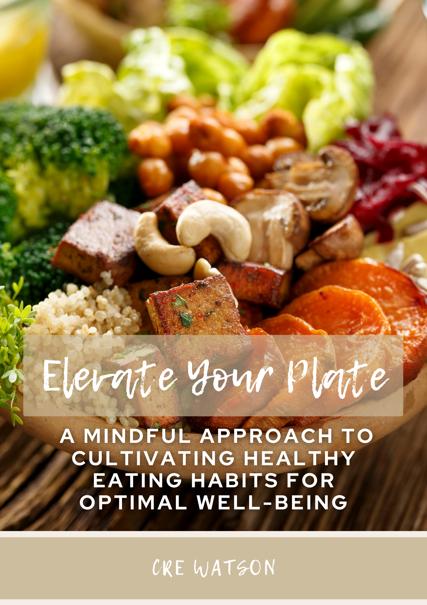 Elevate Your Plate: A Mindful Approach to Cultivating Healthy Eating Habits for Optimal Well Being